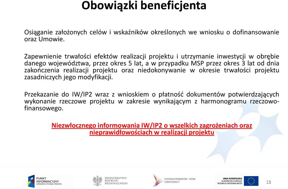 zakończenia realizacji projektu oraz niedokonywanie w okresie trwałości projektu zasadniczych jego modyfikacji.