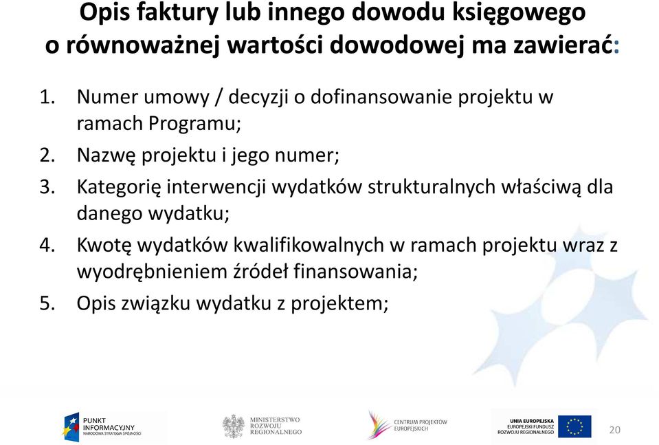 Kategorię interwencji wydatków strukturalnych właściwą dla danego wydatku; 4.