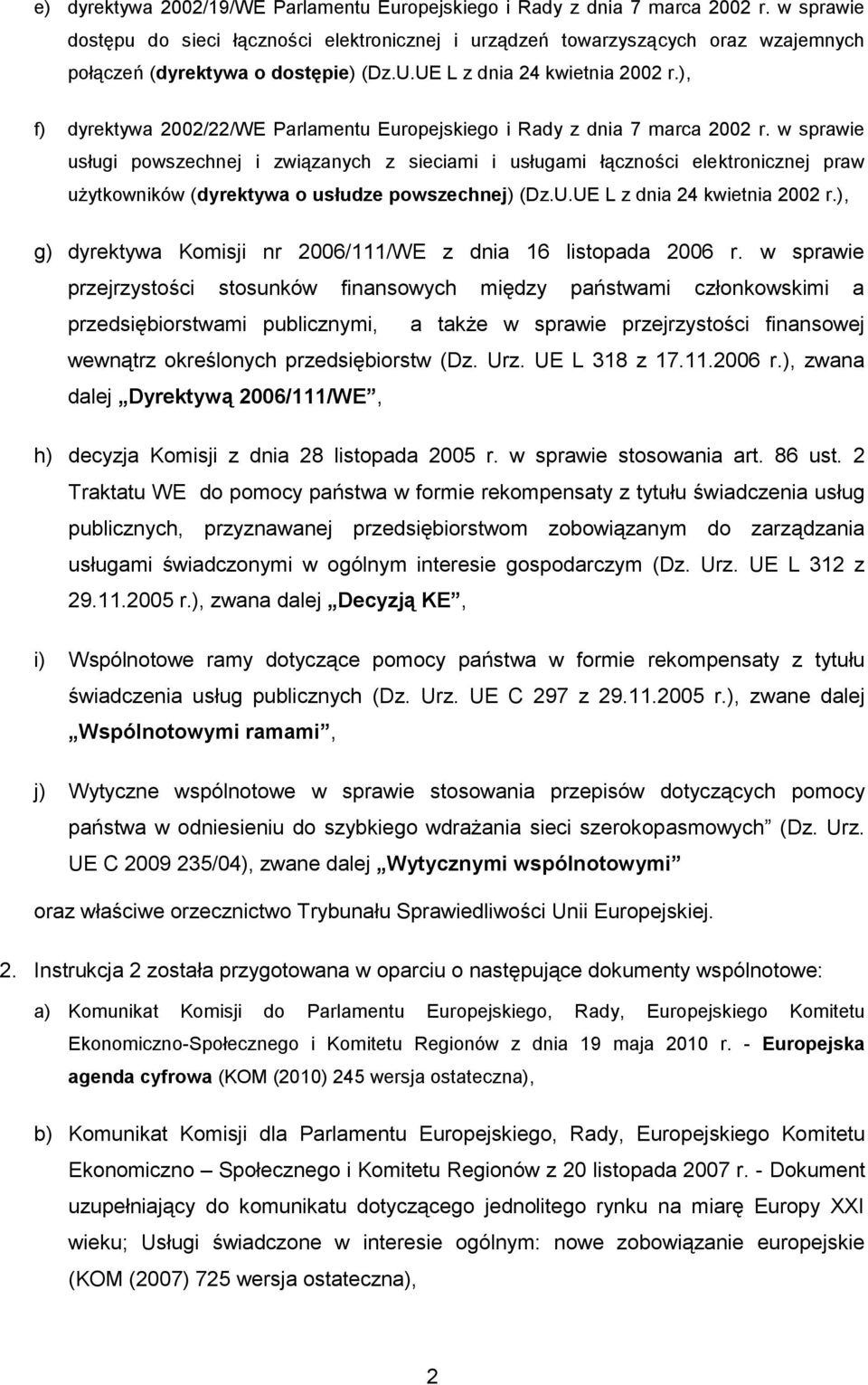 ), f) dyrektywa 2002/22/WE Parlamentu Europejskiego i Rady z dnia 7 marca 2002 r.