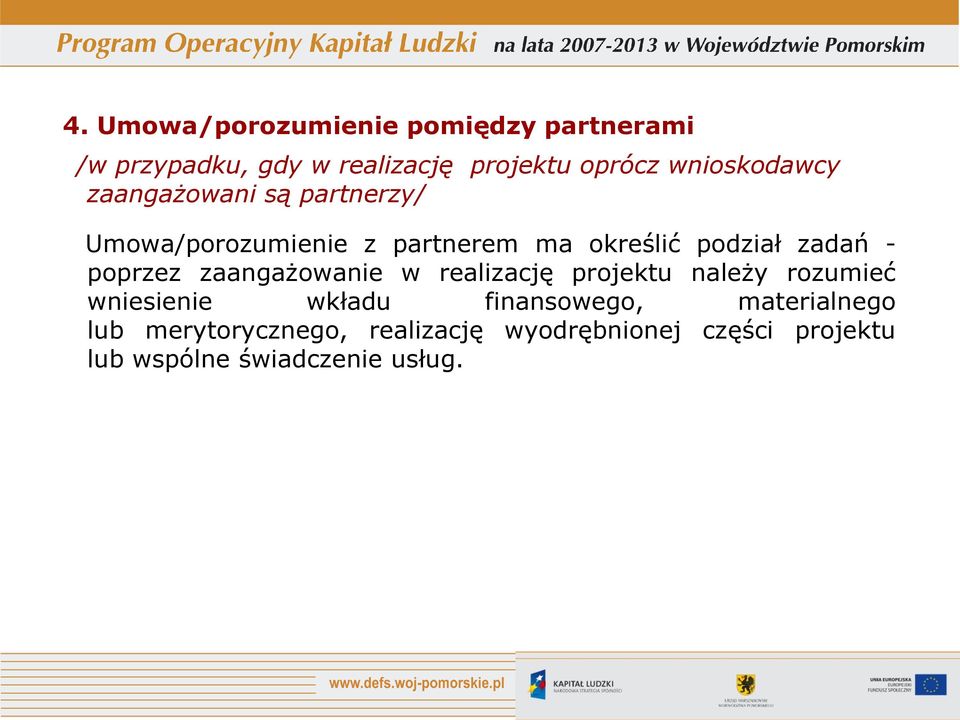 zadań - poprzez zaangażowanie w realizację projektu należy rozumieć wniesienie wkładu