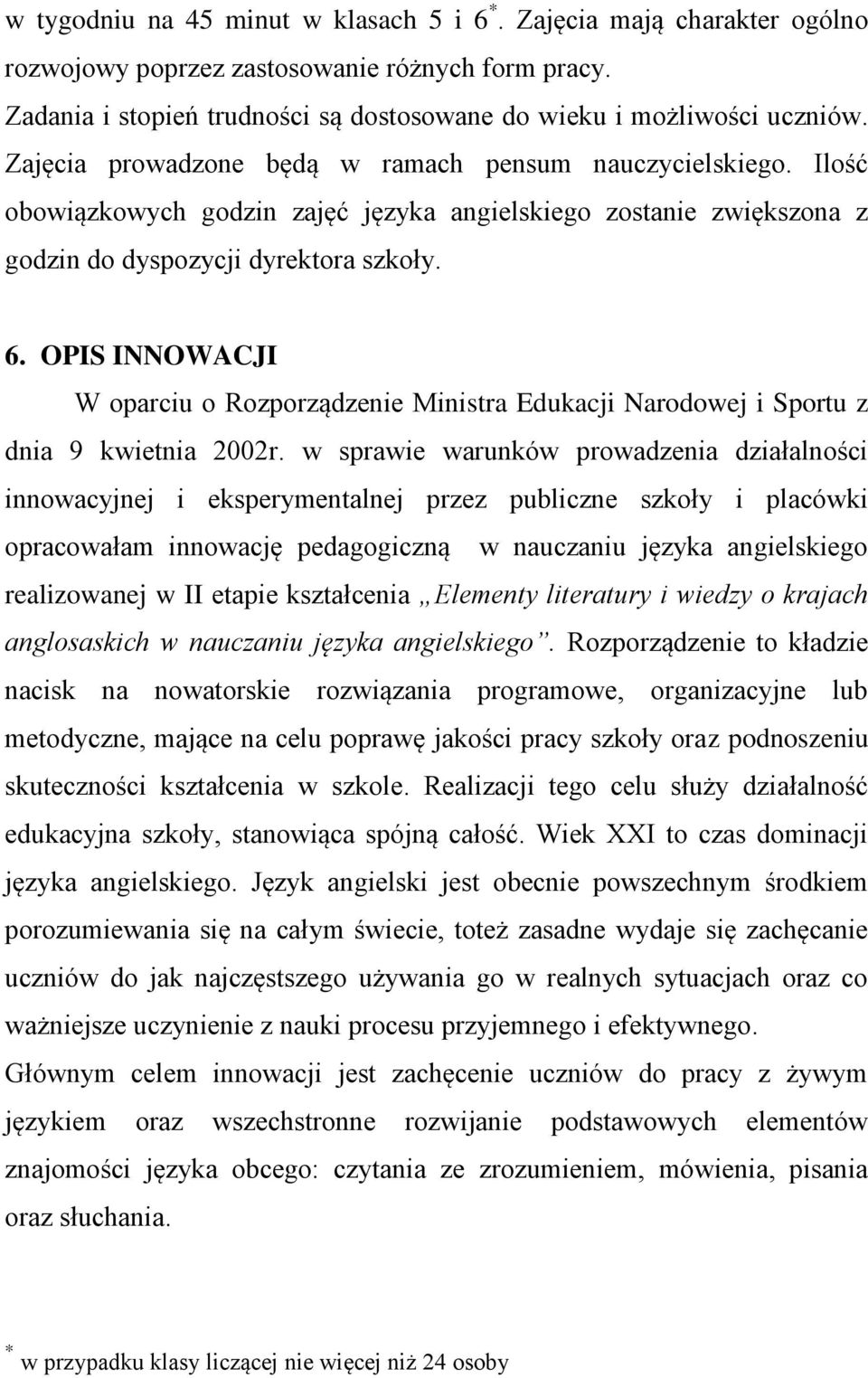 OPIS INNOWACJI W oparciu o Rozporządzenie Ministra Edukacji Narodowej i Sportu z dnia 9 kwietnia 2002r.