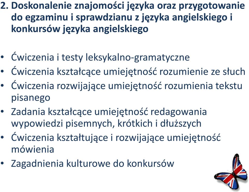 Ćwiczenia rozwijające umiejętność rozumienia tekstu pisanego Zadania kształcące umiejętność redagowania wypowiedzi