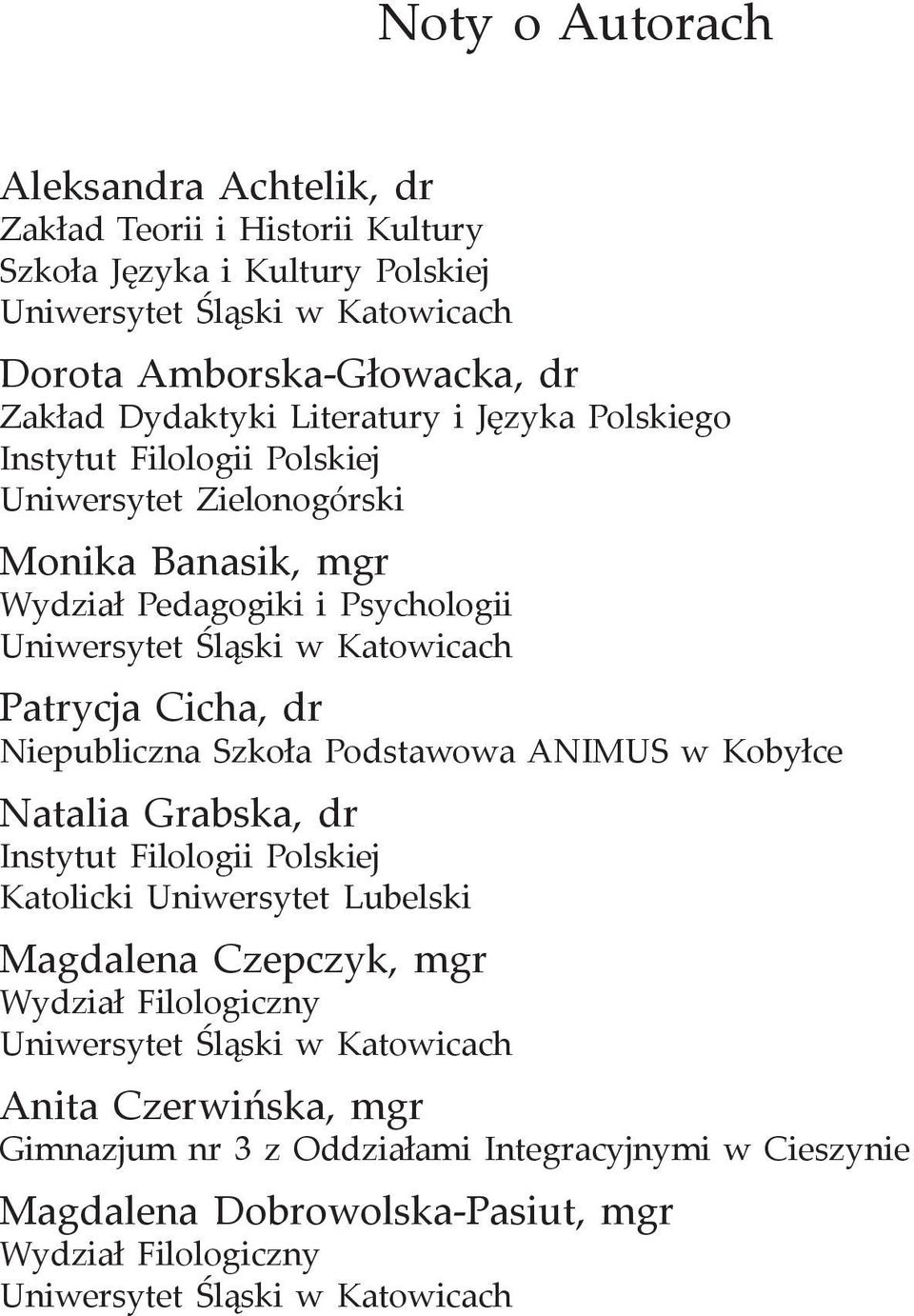 dr Niepubliczna Szkoła Podstawowa ANIMUS w Kobyłce Natalia Grabska, dr Instytut Filologii Polskiej Katolicki Uniwersytet Lubelski Magdalena Czepczyk,