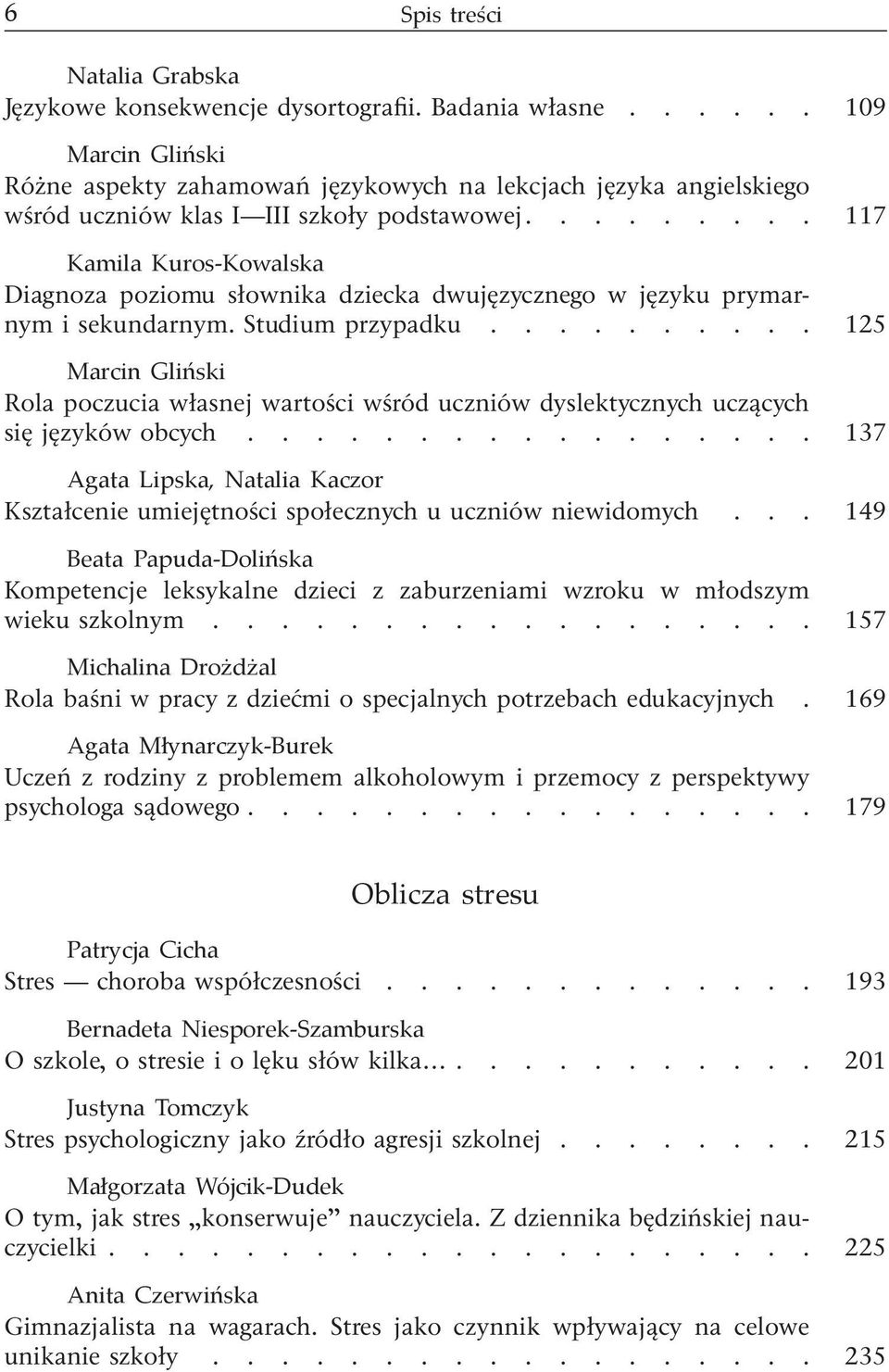 117 Kamila Kuros-Kowalska Diagnoza poziomu słownika dziecka dwujęzycznego w języku prymarnym i sekundarnym. Studium przypadku.
