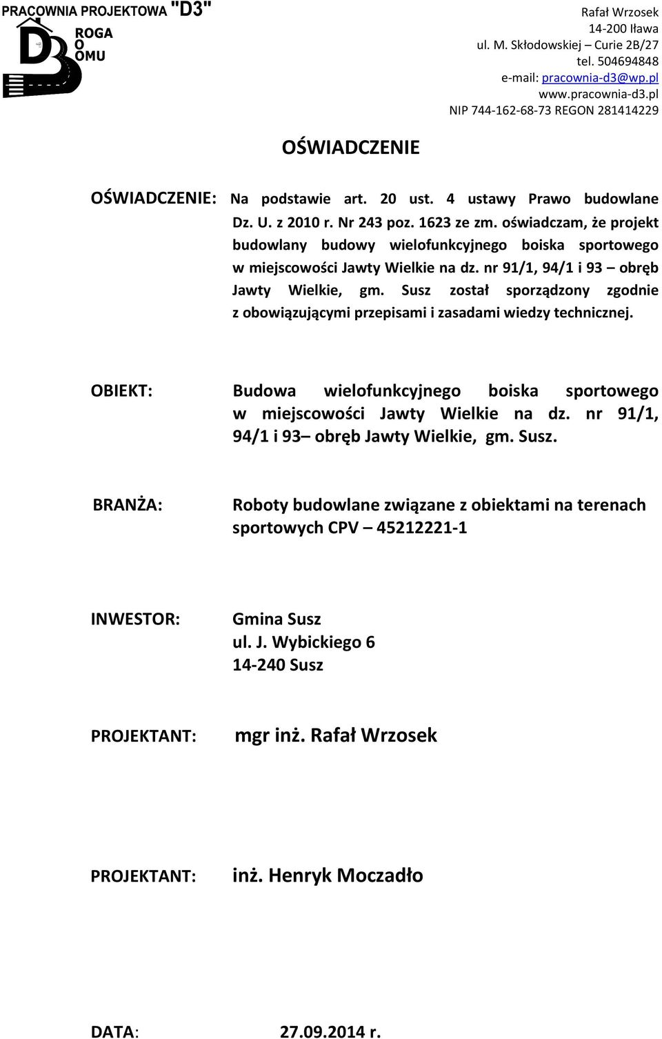 nr 91/1, 94/1 i 93 obręb Jawty Wielkie, gm. Susz został sporządzony zgodnie z obowiązującymi przepisami i zasadami wiedzy technicznej.