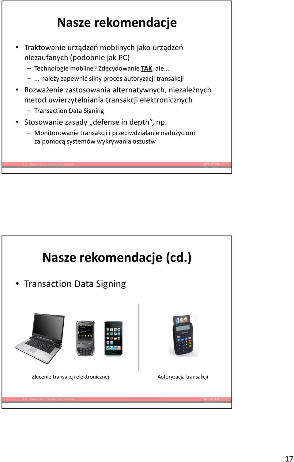 transakcji elektronicznych Transaction Data Signing Stosowanie zasady defense in depth, np.