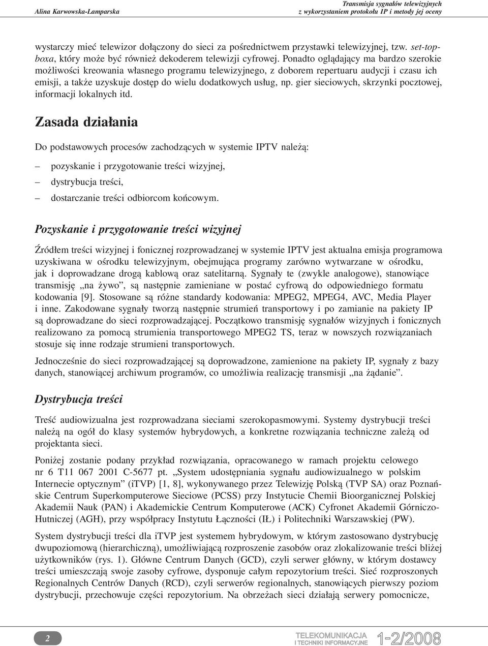 gier sieciowych, skrzynki pocztowej, informacji lokalnych itd.