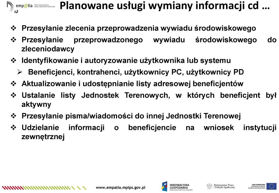 użytkownicy PD Aktualizowanie i udostępnianie listy adresowej beneficjentów Ustalanie listy Jednostek Terenowych, w których beneficjent