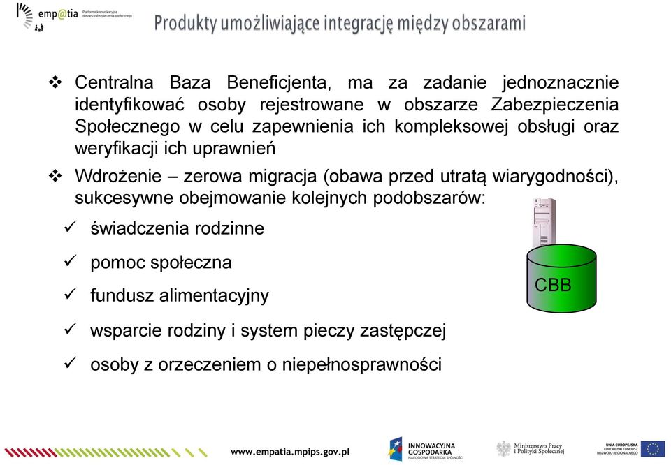 zerowa migracja (obawa przed utratą wiarygodności), sukcesywne obejmowanie kolejnych podobszarów: świadczenia