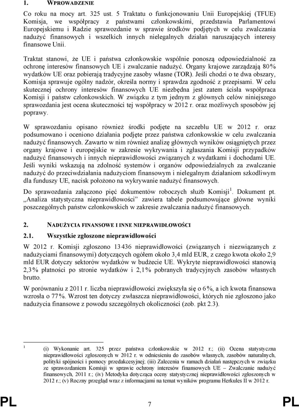 zwalczania nadużyć finansowych i wszelkich innych nielegalnych działań naruszających interesy finansowe Unii.