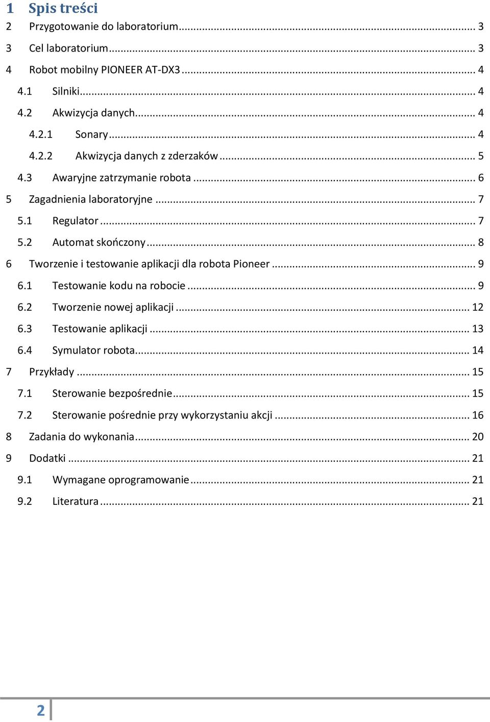 1 Testowanie kodu na robocie... 9 6.2 Tworzenie nowej aplikacji... 12 6.3 Testowanie aplikacji... 13 6.4 Symulator robota... 14 7 Przykłady... 15 7.