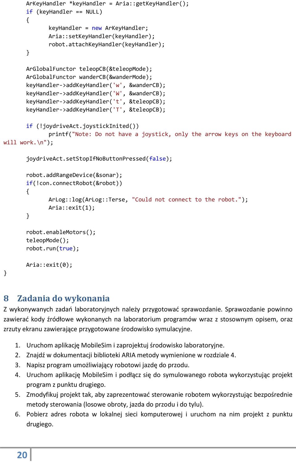 keyhandler->addkeyhandler('t', &teleopcb); keyhandler->addkeyhandler('t', &teleopcb); if (!joydriveact.