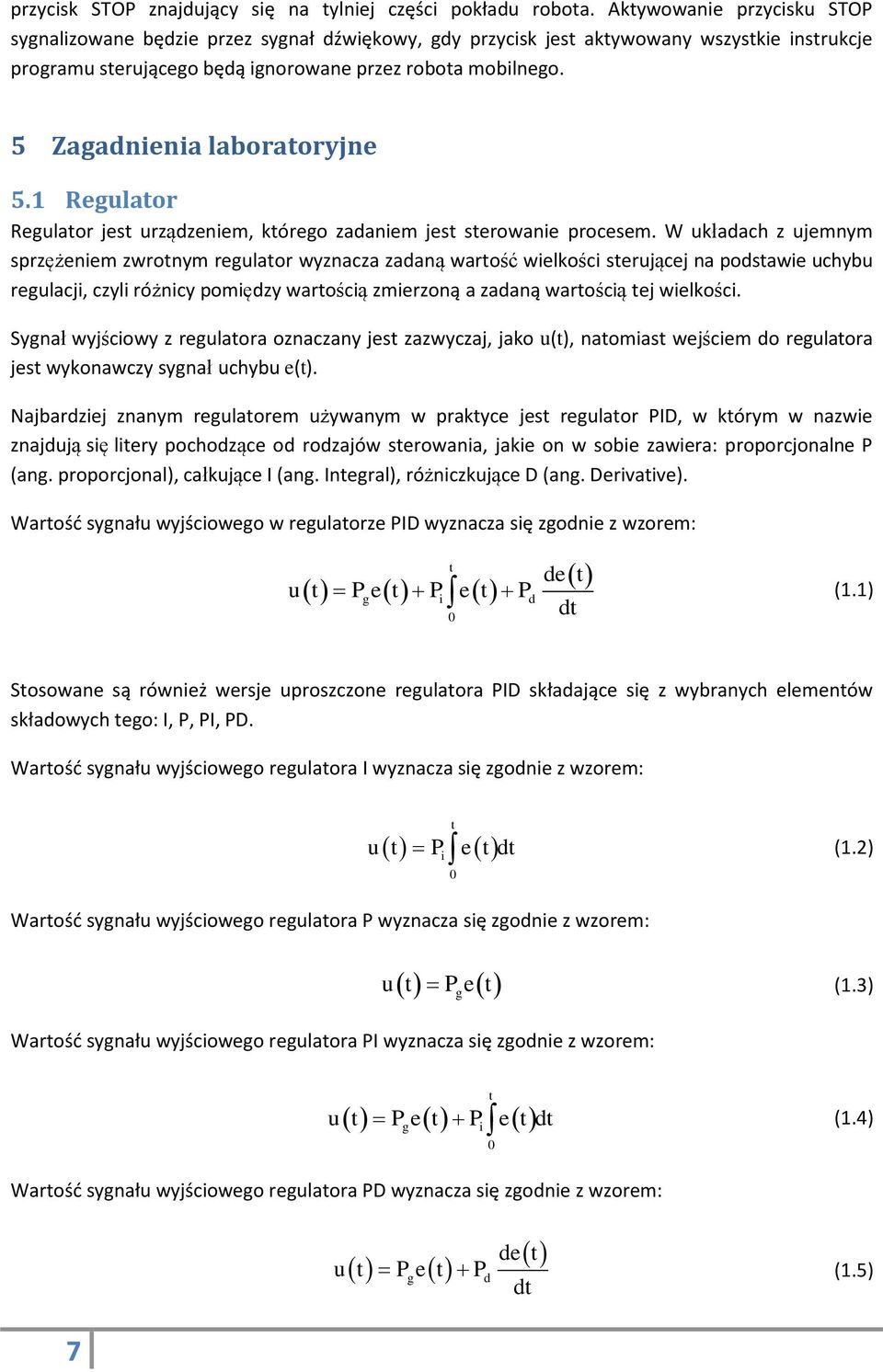5 Zagadnienia laboratoryjne 5.1 Regulator Regulator jest urządzeniem, którego zadaniem jest sterowanie procesem.