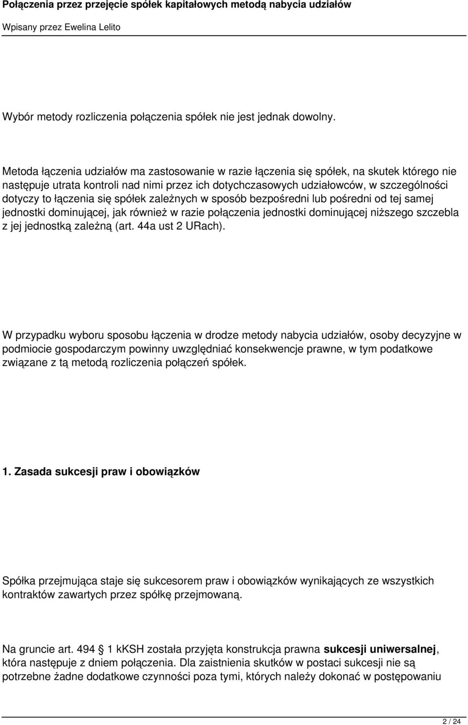 łączenia się spółek zależnych w sposób bezpośredni lub pośredni od tej samej jednostki dominującej, jak również w razie połączenia jednostki dominującej niższego szczebla z jej jednostką zależną (art.