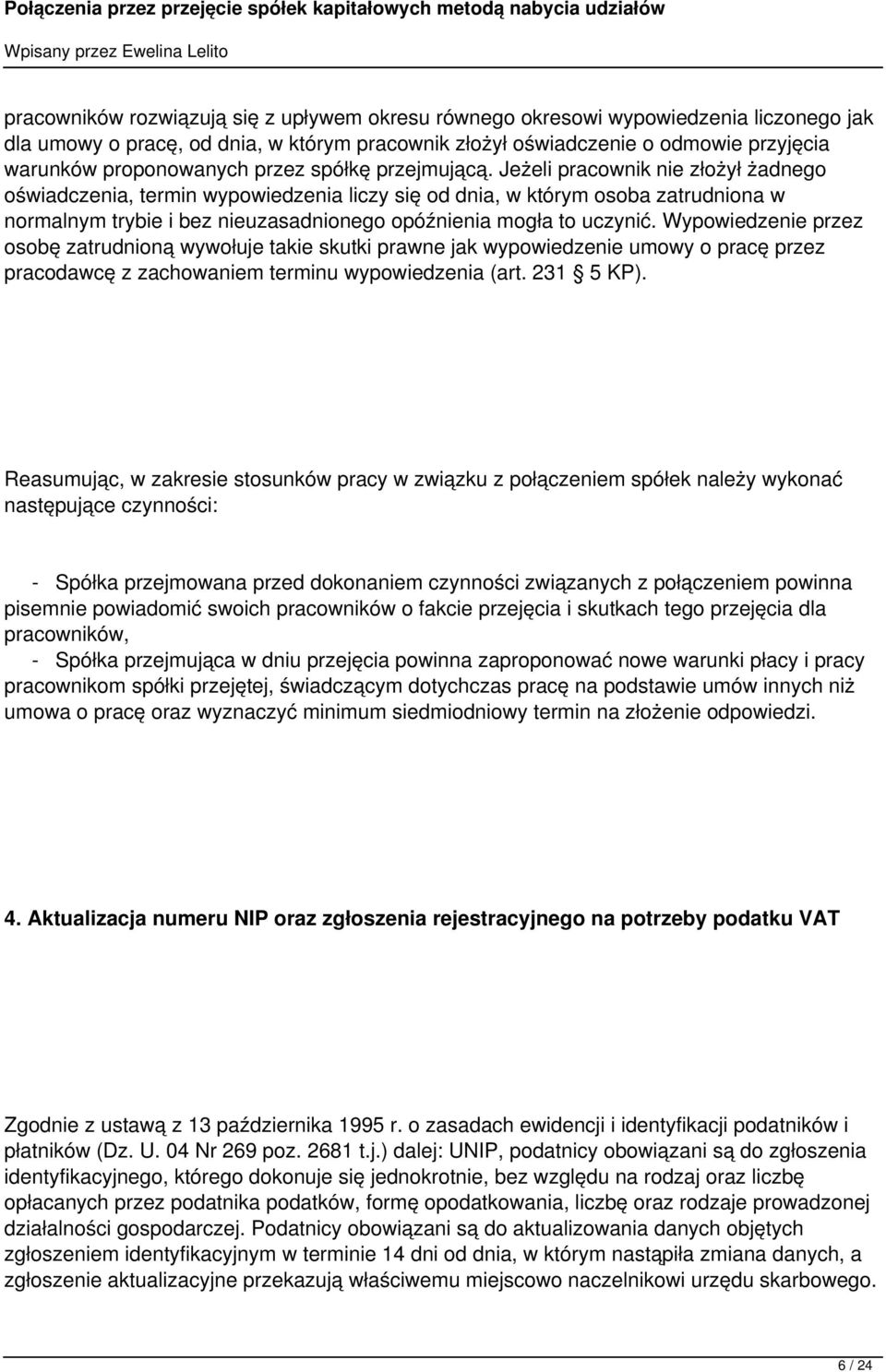 Jeżeli pracownik nie złożył żadnego oświadczenia, termin wypowiedzenia liczy się od dnia, w którym osoba zatrudniona w normalnym trybie i bez nieuzasadnionego opóźnienia mogła to uczynić.