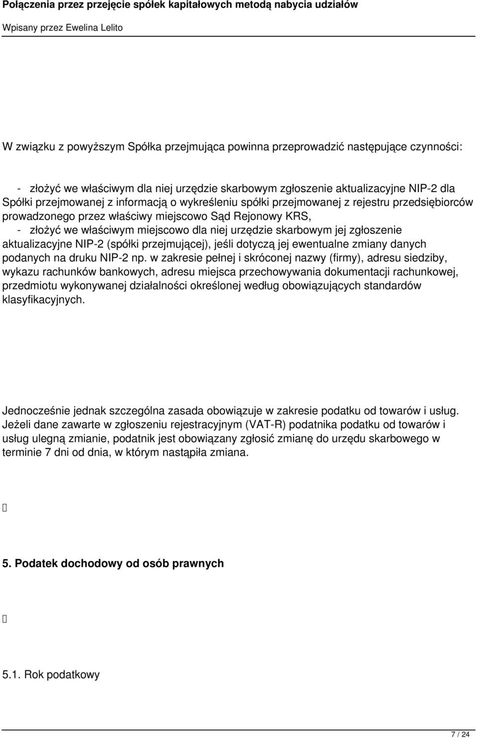zgłoszenie aktualizacyjne NIP-2 (spółki przejmującej), jeśli dotyczą jej ewentualne zmiany danych podanych na druku NIP-2 np.