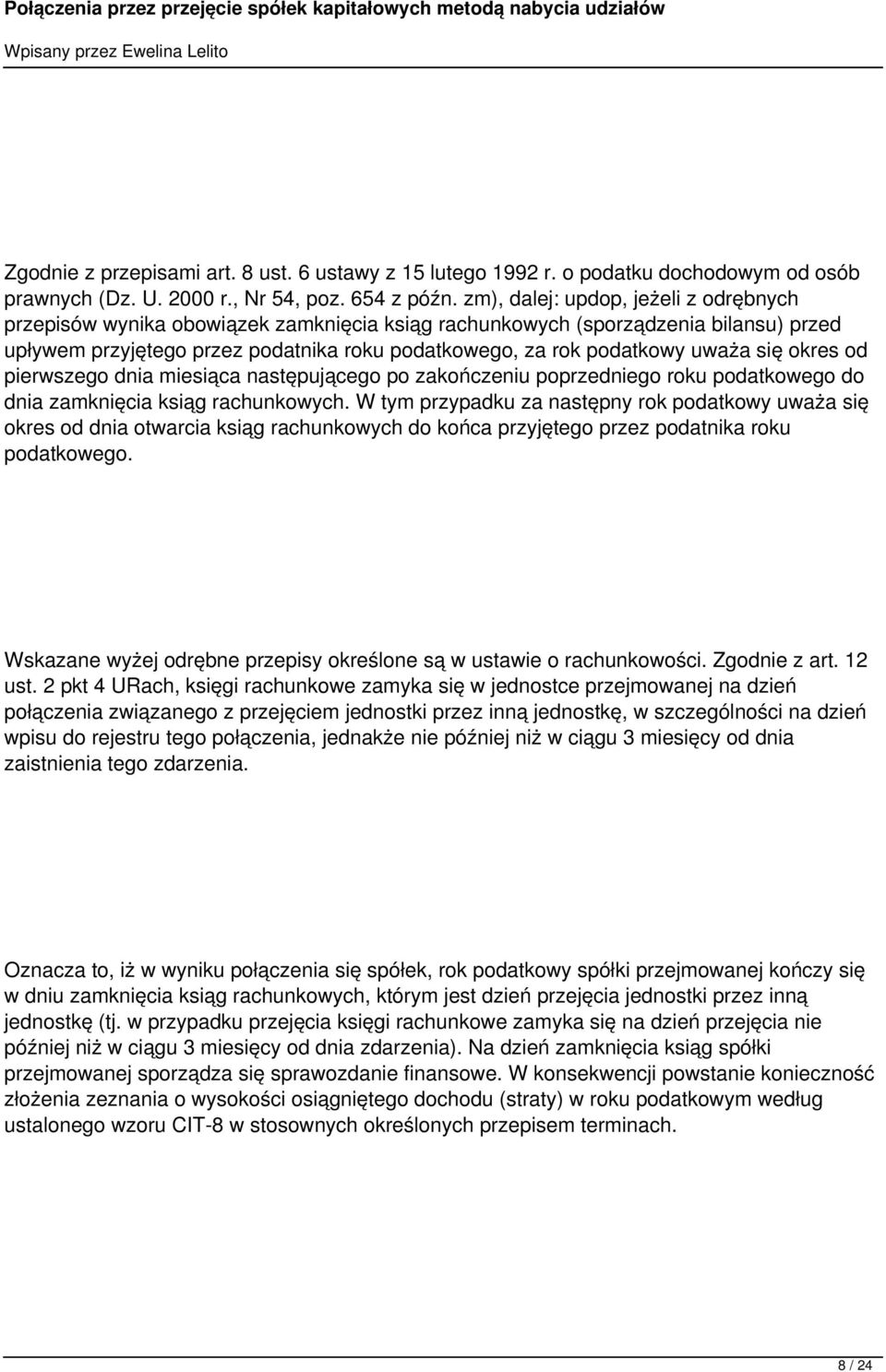 się okres od pierwszego dnia miesiąca następującego po zakończeniu poprzedniego roku podatkowego do dnia zamknięcia ksiąg rachunkowych.