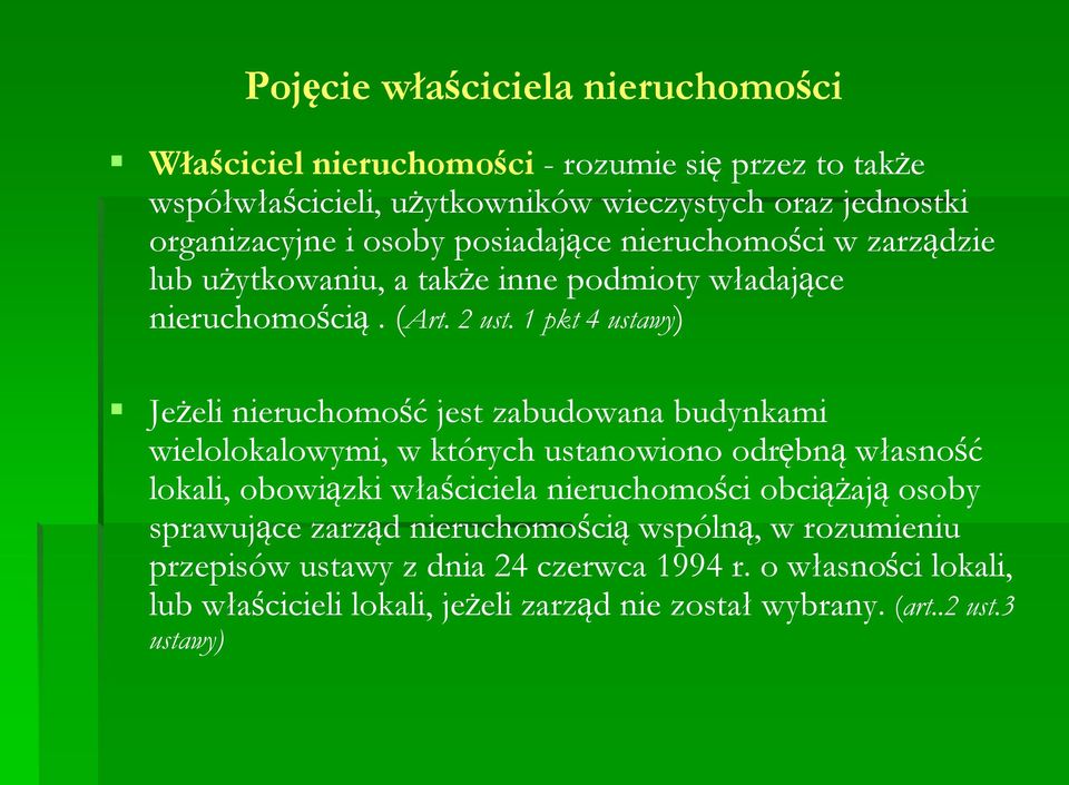 1 pkt 4 ustawy) Jeżeli nieruchomość jest zabudowana budynkami wielolokalowymi, w których ustanowiono odrębną własność lokali, obowiązki właściciela nieruchomości
