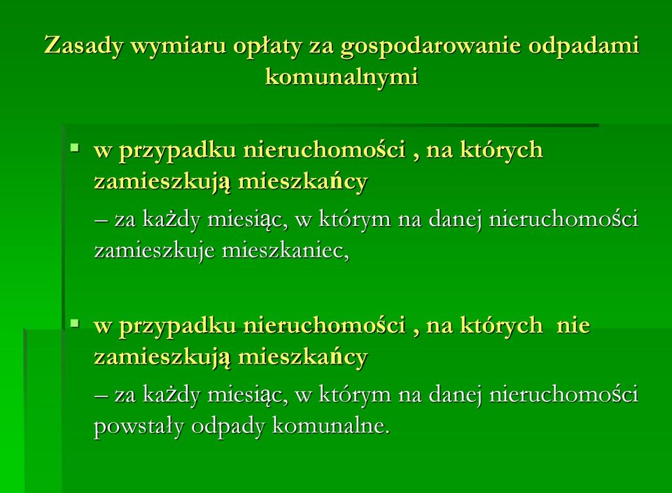 nieruchomości zamieszkuje mieszkaniec, w przypadku nieruchomości, na których nie