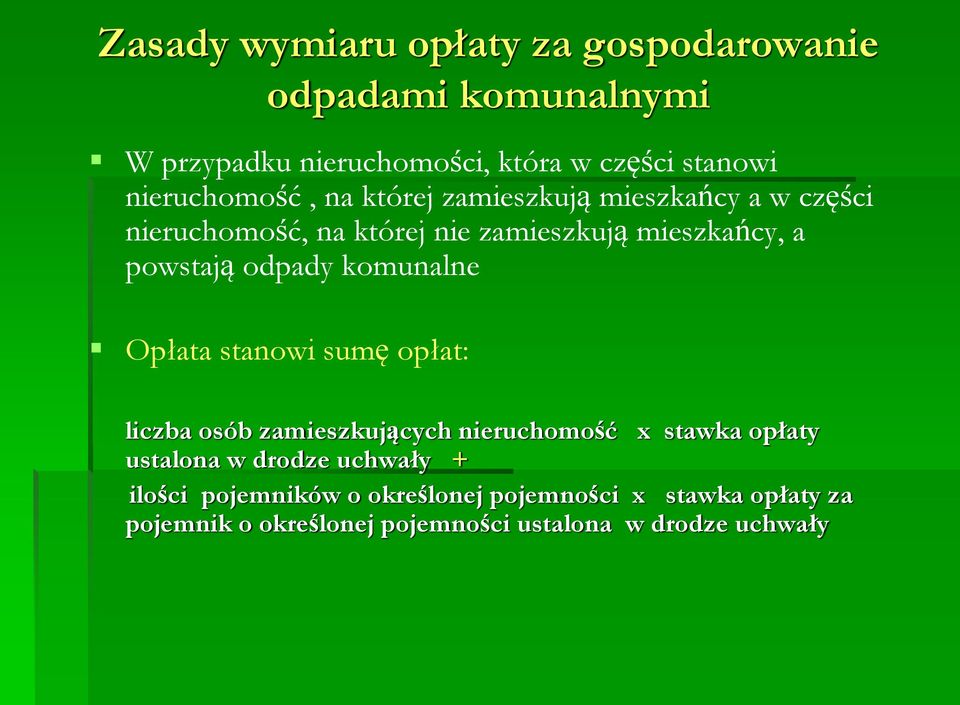 powstają odpady komunalne Opłata stanowi sumę opłat: liczba osób zamieszkujących nieruchomość x stawka opłaty ustalona