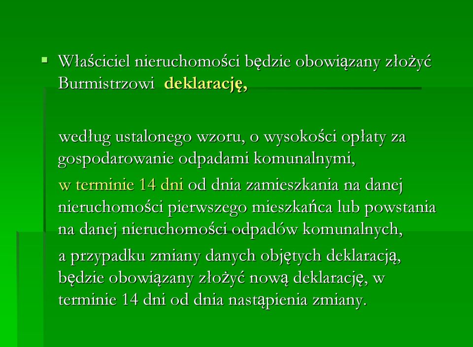 nieruchomości pierwszego mieszkańca lub powstania na danej nieruchomości odpadów komunalnych, a przypadku