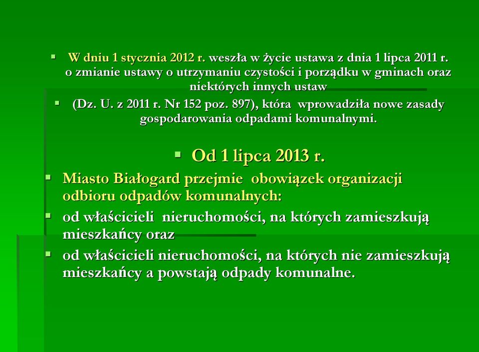 897), która wprowadziła nowe zasady gospodarowania odpadami komunalnymi. Od 1 lipca 2013 r.