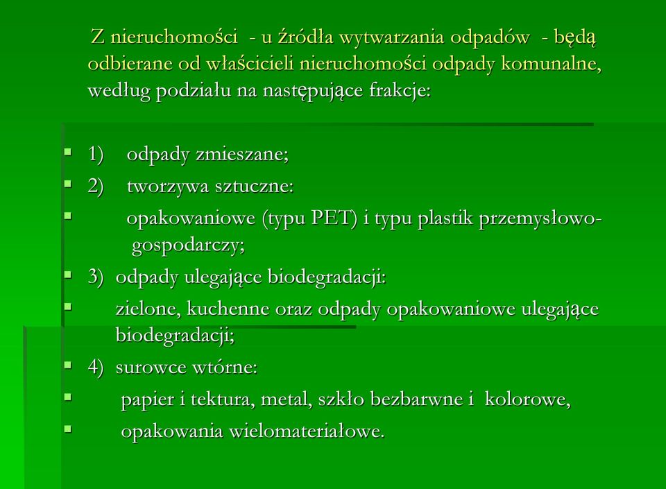 plastik przemysłowogospodarczy; 3) odpady ulegające biodegradacji: zielone, kuchenne oraz odpady opakowaniowe