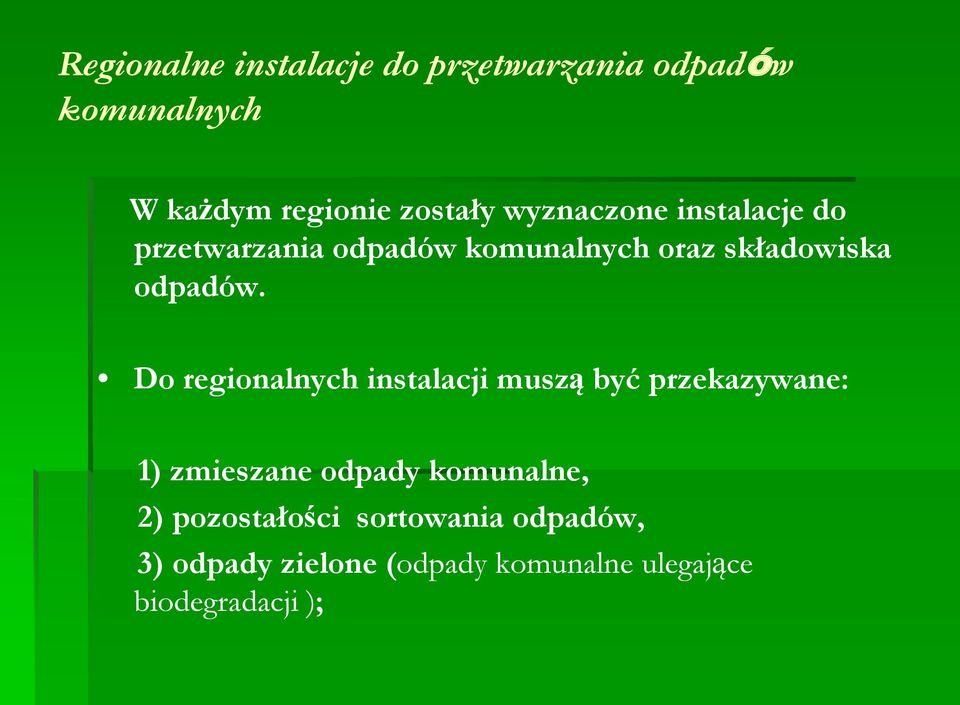 Do regionalnych instalacji muszą być przekazywane: 1) zmieszane odpady komunalne, 2)