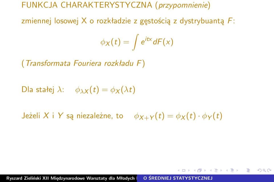 (Transformata Fouriera rozkładu F ) Dla stałej λ: φ λx (t) = φ X