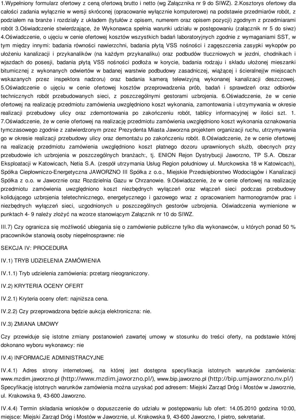 numerem oraz opisem pozycji) zgodnym z przedmiarami robót 3.Oświadczenie stwierdzające, że Wykonawca spełnia warunki udziału w postępowaniu (załącznik nr 5 do siwz) 4.