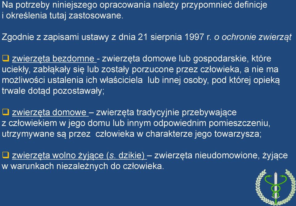 ustalenia ich właściciela lub innej osoby, pod której opieką trwale dotąd pozostawały; zwierzęta domowe zwierzęta tradycyjnie przebywające z człowiekiem w jego domu lub