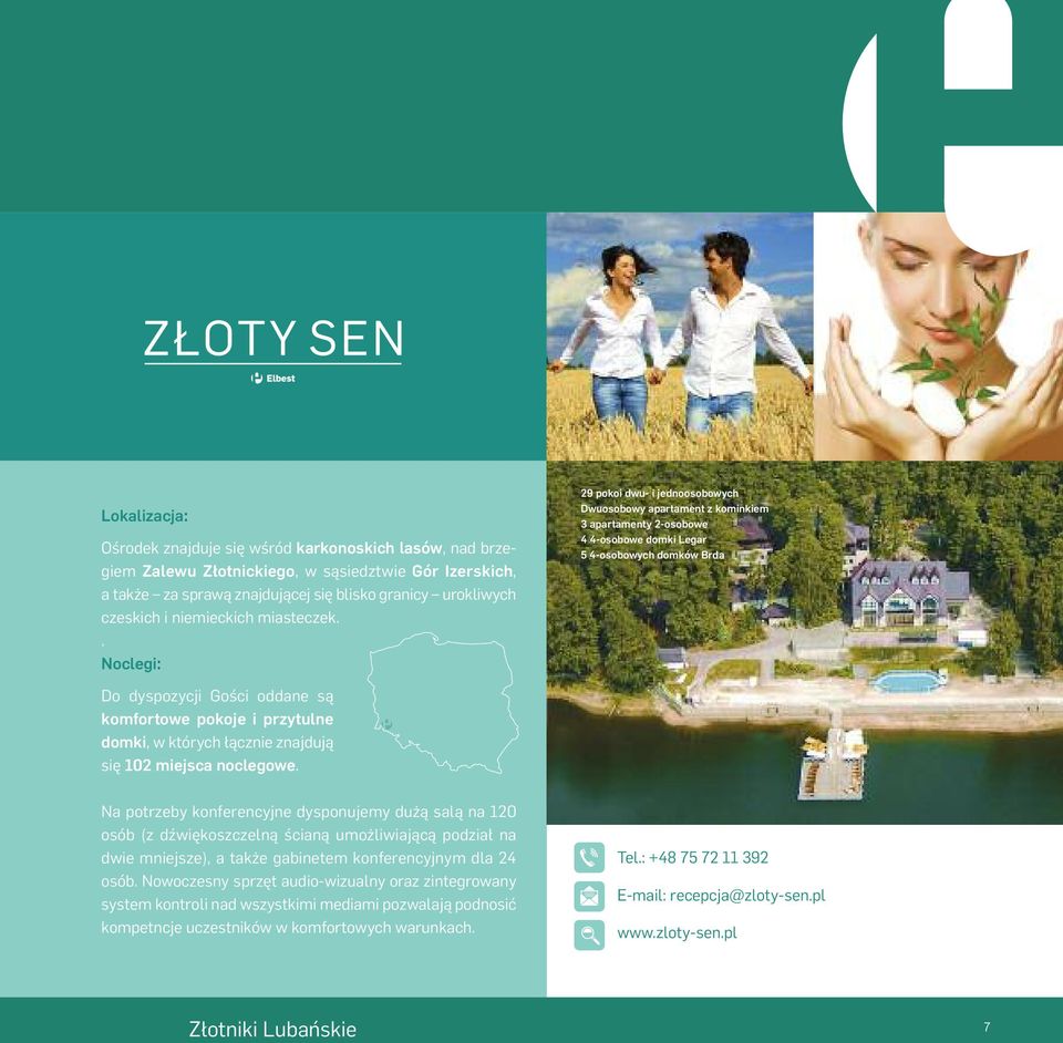 . Noclegi: 29 pokoi dwu- i jednoosobowych Dwuosobowy apartament z kominkiem 3 apartamenty 2-osobowe 4 4-osobowe domki Legar 5 4-osobowych domków Brda Do dyspozycji Gości oddane są komfortowe pokoje i