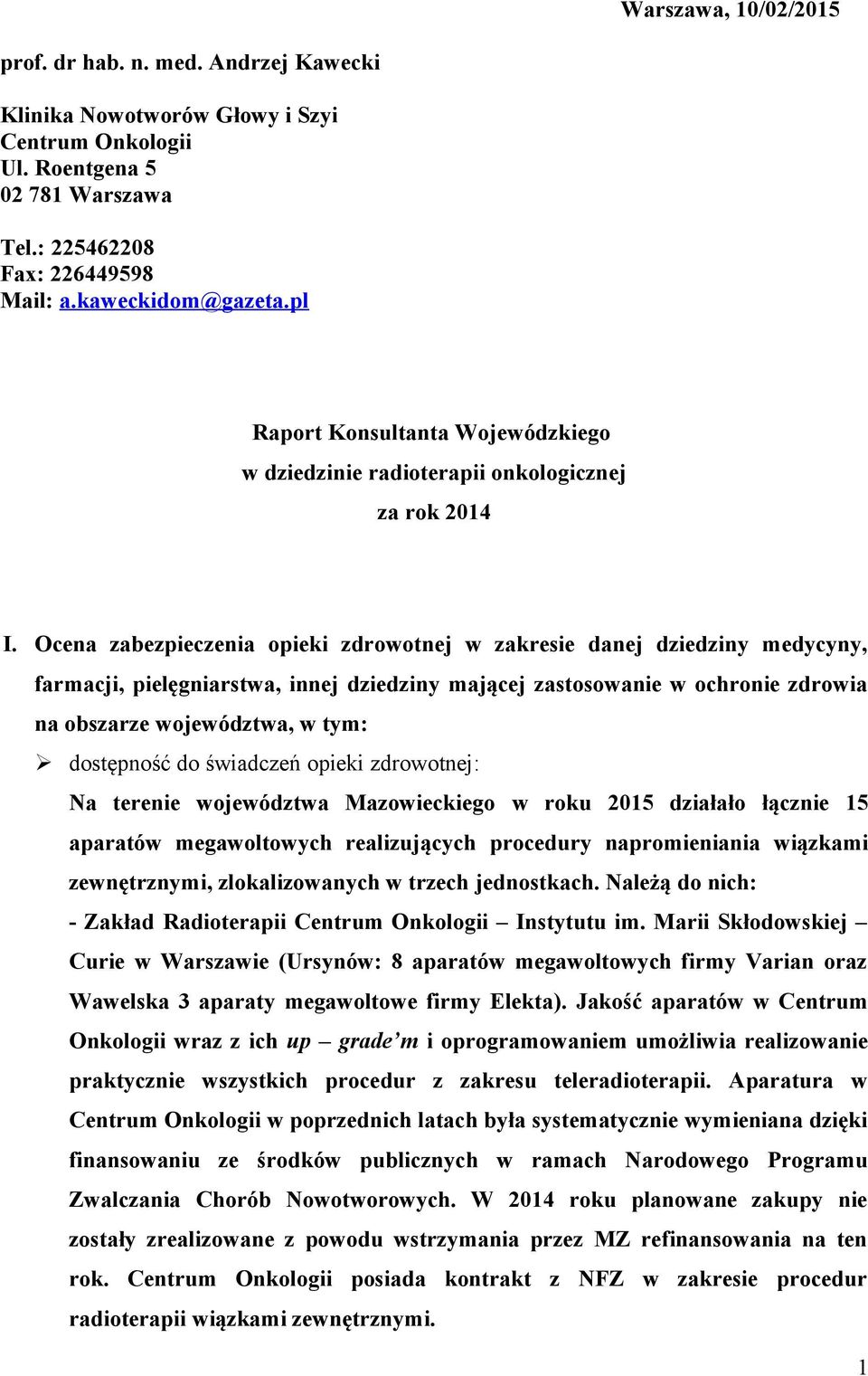 Ocena zabezpieczenia opieki zdrowotnej w zakresie danej dziedziny medycyny, farmacji, pielęgniarstwa, innej dziedziny mającej zastosowanie w ochronie zdrowia na obszarze województwa, w tym: