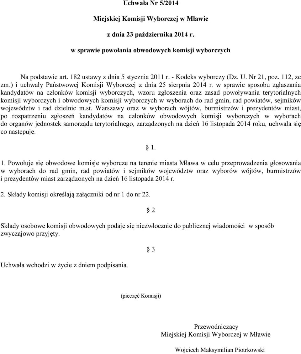 w sprawie sposobu zgłaszania kandydatów na członków komisji wyborczych, wzoru zgłoszenia oraz zasad powoływania terytorialnych komisji wyborczych i obwodowych komisji wyborczych w wyborach do rad