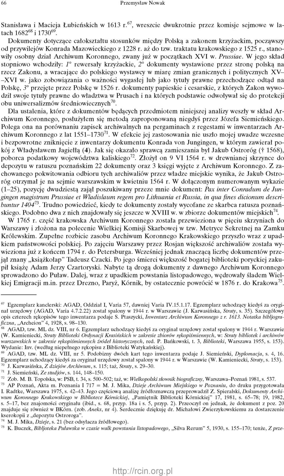 , stanowiły osobny dział Archiwum Koronnego, zwany już w początkach XVI w. Prussiae.