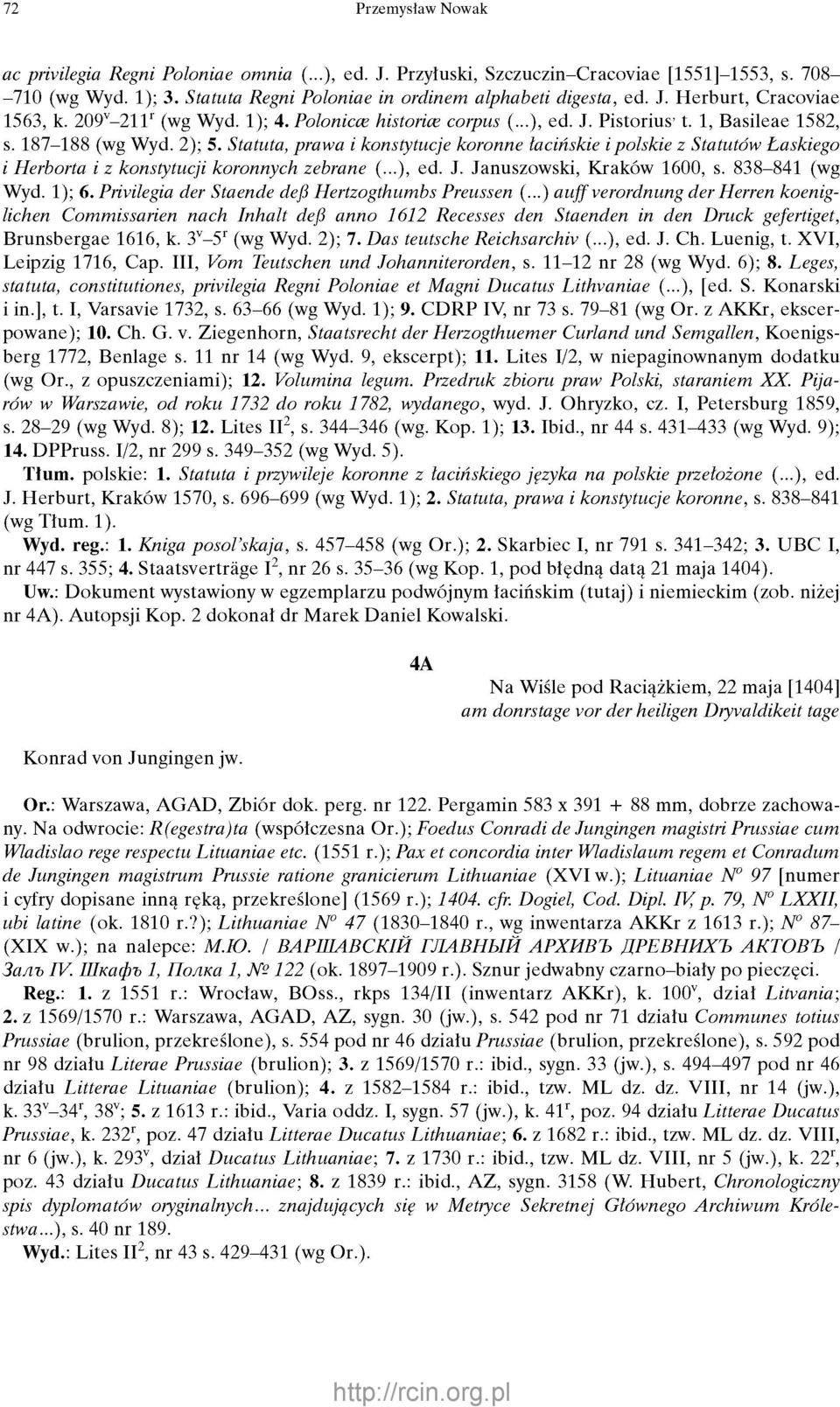 Statuta, prawa i konstytucje koronne łacińskie i polskie z Statutów Łaskiego i Herborta i z konstytucji koronnych zebrane (...), ed. J. Januszowski, Kraków 1600, s. 838-841 (wg Wyd. 1); 6.