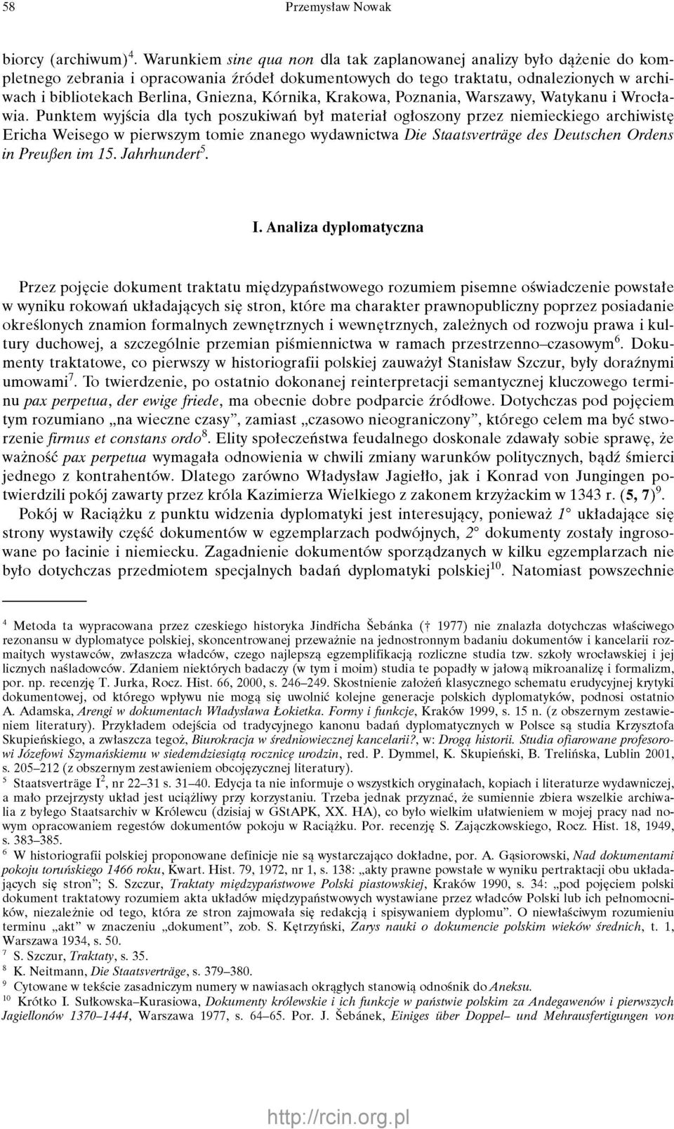 Gniezna, Kórnika, Krakowa, Poznania, Warszawy, Watykanu i Wrocławia.