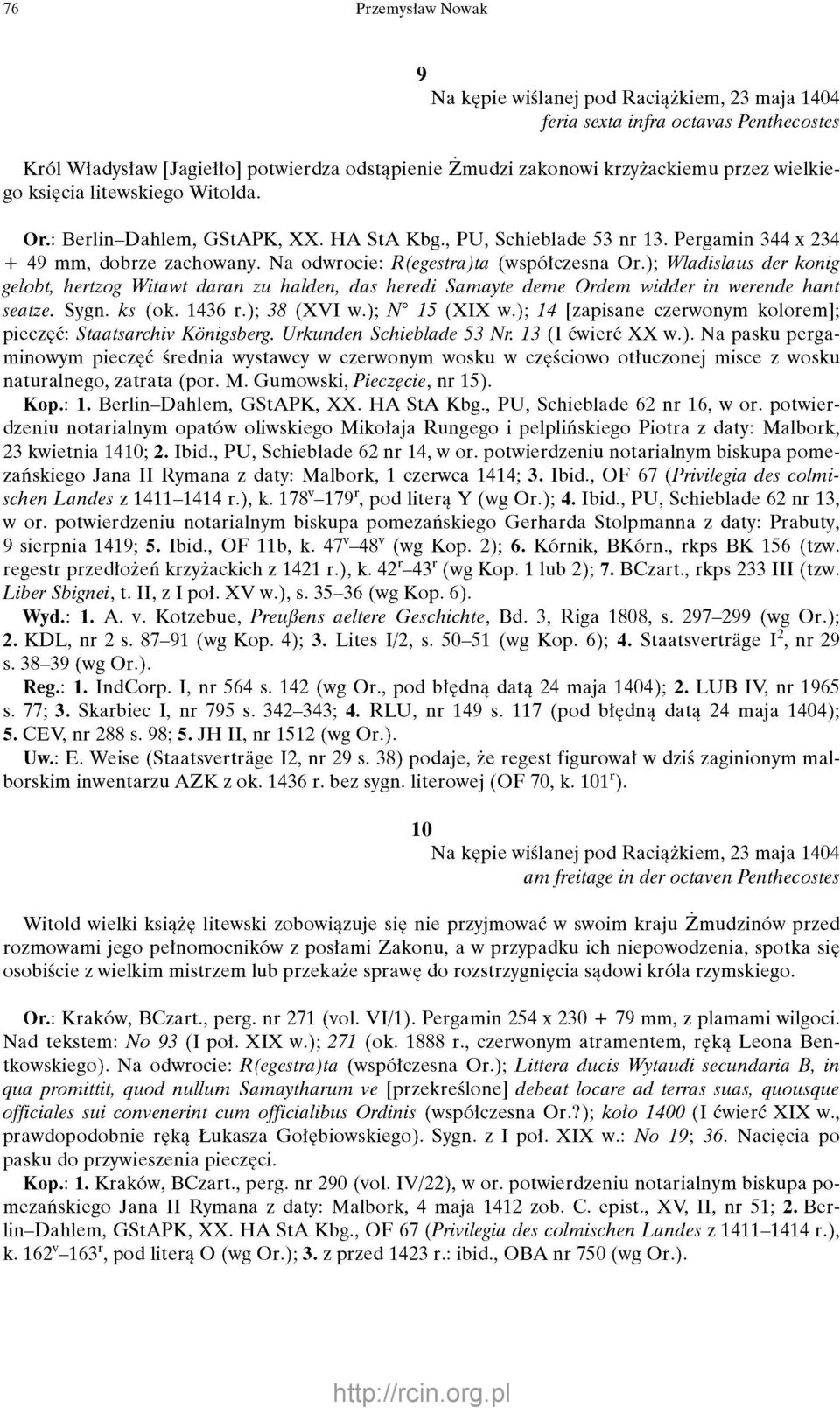 ); Wladislaus der konig gelobt, hertzog Witawt daran zu halden, das heredi Samayte deme Ordem widder in werende hant seatze. Sygn. ks (ok. 1436 r.); 38 (XVI w.); N 15 (XIX w.
