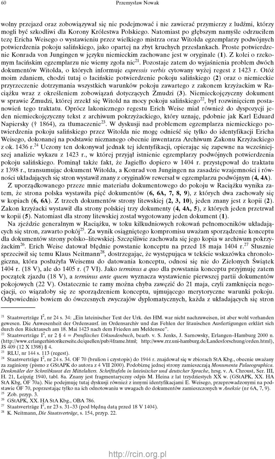 przesłankach. Proste potwierdzenie Konrada von Jungingen w języku niemieckim zachowane jest w oryginale (1). Z kolei o rzekomym łacińskim egzemplarzu nie wiemy zgoła nic 21.