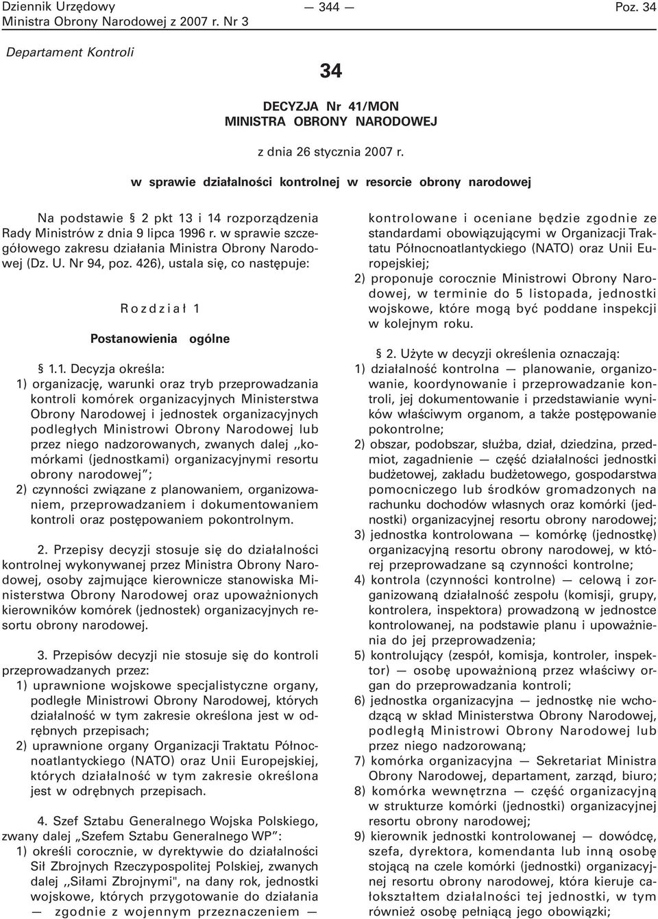 w sprawie szczegółowego zakresu działania Ministra Obrony Narodowej (Dz. U. Nr 94, poz. 426), ustala się, co następuje: Rozdział 1 