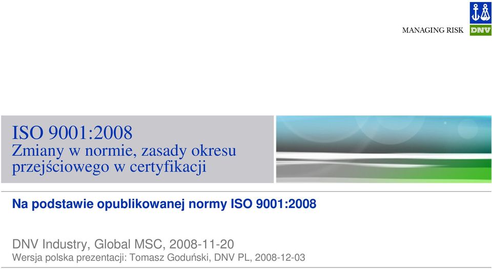 opublikowanej normy ISO 9001:2008 DNV Industry, Global