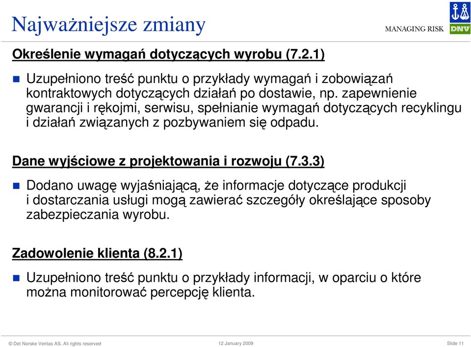 zapewnienie gwarancji i rękojmi, serwisu, spełnianie wymagań dotyczących recyklingu i działań związanych z pozbywaniem się odpadu.