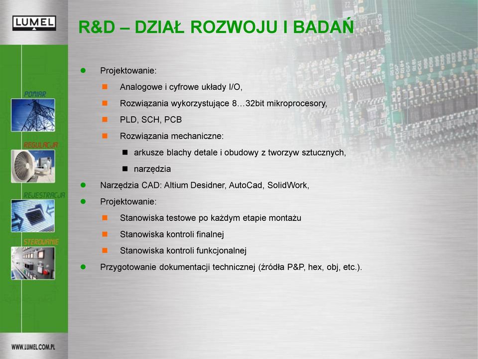 narzędzia Narzędzia CAD: Altium Desidner, AutoCad, SolidWork, Projektowanie: Stanowiska testowe po każdym etapie