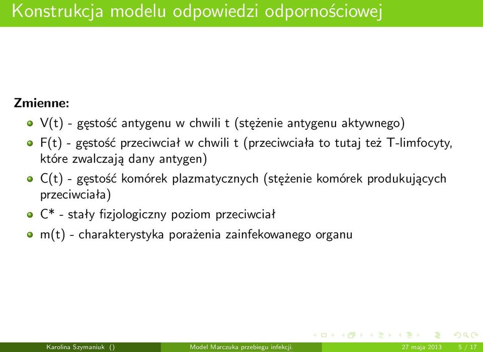 gęstość komórek plazmatycznych (stężenie komórek produkujących przeciwciała) C* - stały fizjologiczny poziom przeciwciał