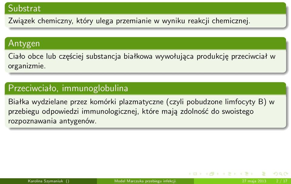 Przeciwciało, immunoglobulina Białka wydzielane przez komórki plazmatyczne (czyli pobudzone limfocyty B) w