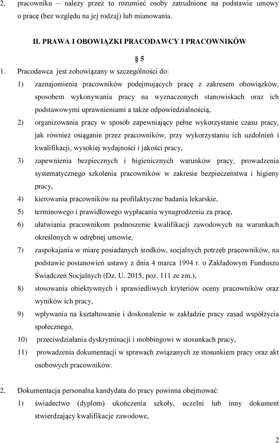 uprawnieniami a także odpowiedzialnością, 2) organizowania pracy w sposób zapewniający pełne wykorzystanie czasu pracy, jak również osiąganie przez pracowników, przy wykorzystaniu ich uzdolnień i