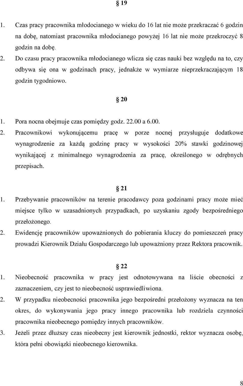 Pora nocna obejmuje czas pomiędzy godz. 22