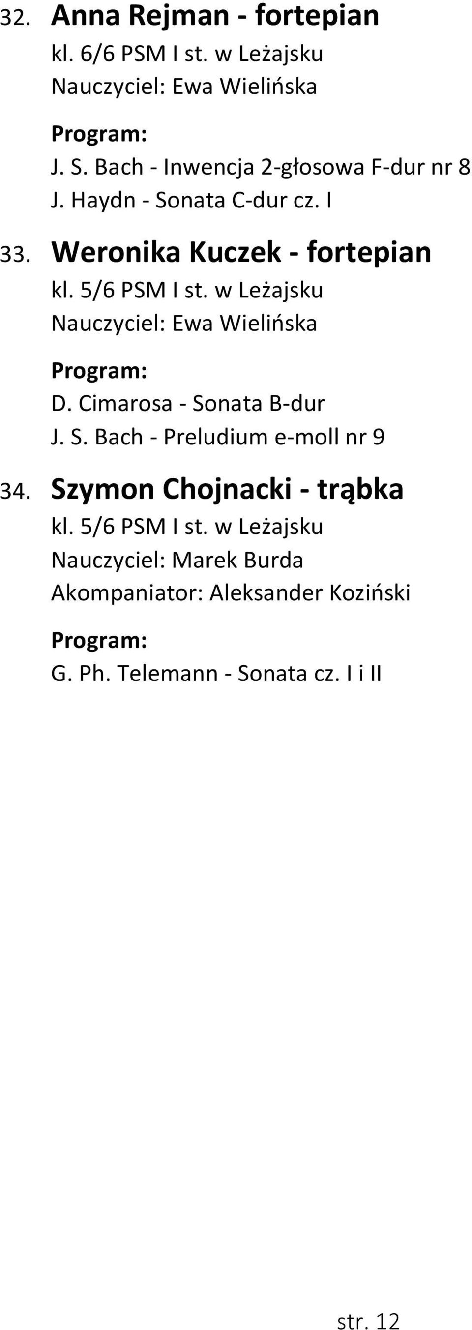 w Leżajsku Nauczyciel: Ewa Wielińska D. Cimarosa - Sonata B-dur J. S. Bach - Preludium e-moll nr 9 34.