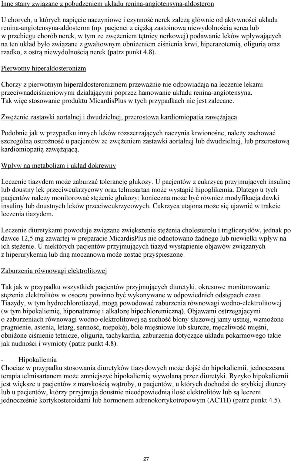 obniżeniem ciśnienia krwi, hiperazotemią, oligurią oraz rzadko, z ostrą niewydolnością nerek (patrz punkt 4.8).