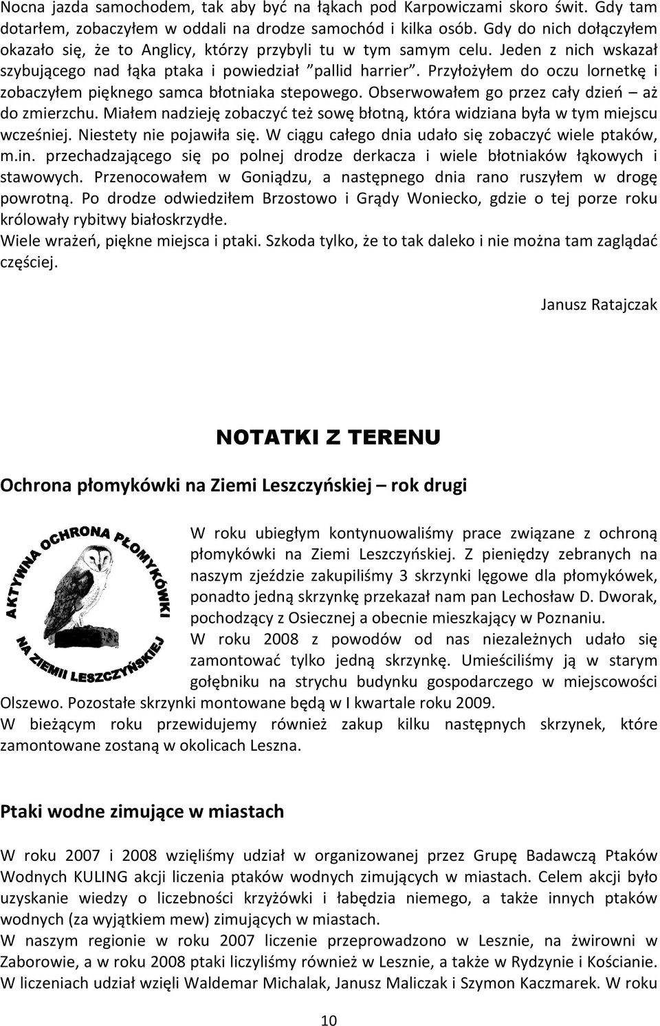 Przyłożyłem do oczu lornetkę i zobaczyłem pięknego samca błotniaka stepowego. Obserwowałem go przez cały dzień aż do zmierzchu.